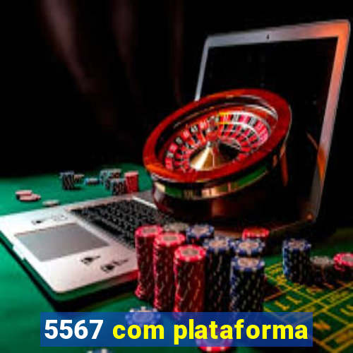 5567 com plataforma